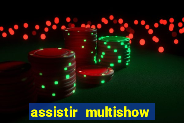 assistir multishow online gratis